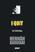 I QUIT: An anthology of Hernán Casciari
