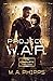 Project W.A.R.: The Complete Trilogy