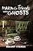 Making Friends with Ghosts