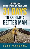 31 Days to Become a Better Man: Level Up in All Areas of Your Life!