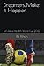 Dreamers...Make It Happen: ...