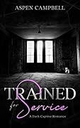 Trained for Service: A Dark Captive Romance