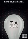 Z A diario Ω A diario: Un libro de poesía expandida y visual donde predomina la crítica social y habla del amor, la esperanza, las rupturas, el dolor, ... el miedo y la resiliencia. (Spanish Edition)