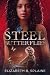 Steel Butterflies by Elizabeth B Splaine