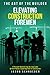 Elevating Construction Foremen: A Principle Based & Step-by-step Guide for the Primary Leadership Role in Construction (The Art of the Builder)