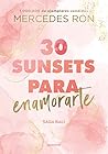 30 sunsets para enamorarte by Mercedes Ron
