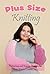 Plus Size Knitting: Flatter...