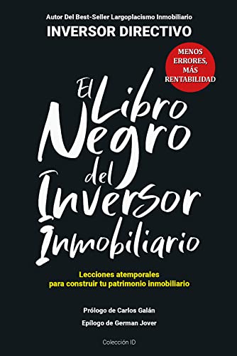 El libro negro del inversor inmobiliario: Comete menos errores, obtén más rentabilidad (Inversión Inmobiliaria) (Spanish Edition)
