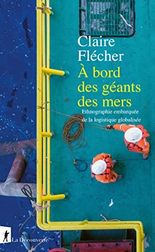 À bord des géants des mers: Ethnographie embarquée de la logistique globalisée (French Edition)