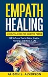 EMPATH HEALING: A Survival Guide for Sensitive People (130 Self-care Tips to Relieve Anxiety, Recharge, and Thrive in Life): Book (3) (Empath Series) EMPATH HEALING: A Survival Guide for Sensitive People (130 Self-care Tips to Relieve Anxiety, Recharge, and Thrive in Life): Book (3) (Empath Series)