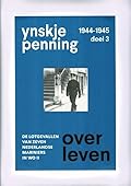 Overleven: de lotgevallen van zeven Nederlandse mariniers in WO II, Deel 3, 1944-1945