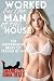 Worked by the Man of the House: Ten Inexperienced Brats get Trained by Him (Shameless Book Collections, #32)