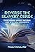 Reverse the Slavery Curse by Paula Holland