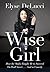 WISE GIRL: How the Mafia Taught Me to Succeed on Wall Street... and in Comedy
