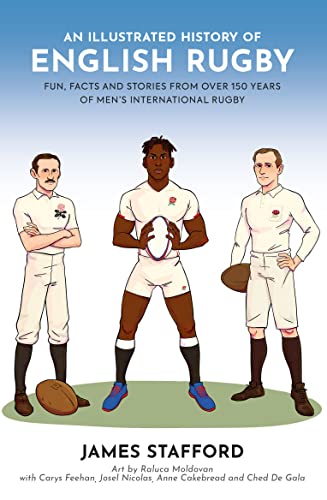 An Illustrated History of English Rugby: Fun, Facts and Stories from over 150 Years of Men's International Rugby (An Illustrated History of Rugby Book 2)