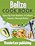 BELIZE COOKBOOK : Spice Up ...