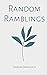 Random Ramblings by Darion Dorrough