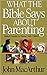 What The Bible Says About Parenting Biblical Principle For Raising Godly Children