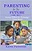 PARENTING FOR THE FUTURE: R...