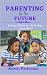 PARENTING FOR THE FUTURE by Karen Patterson