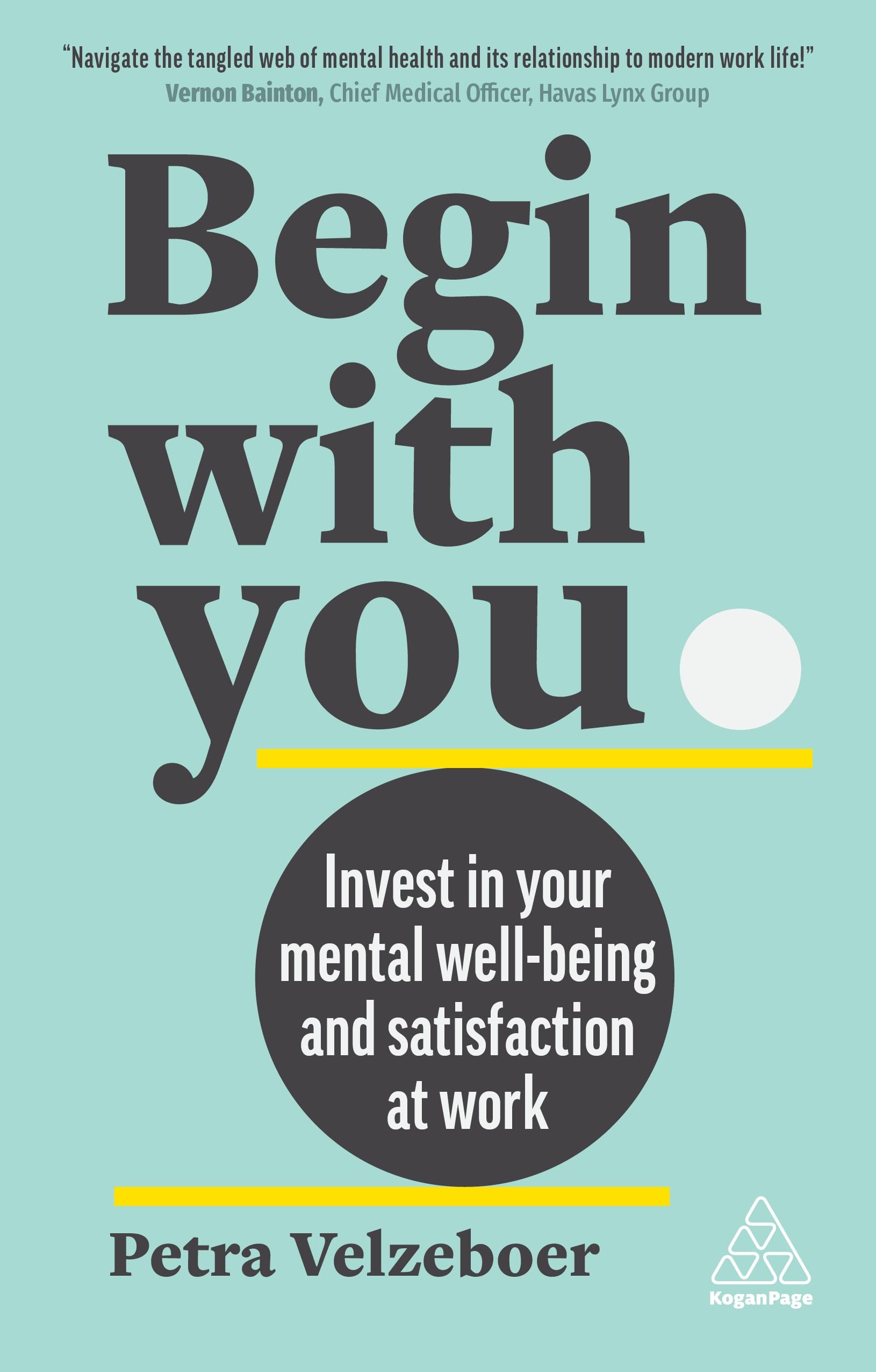 Begin With You: Invest in Your Mental Well-being and Satisfaction at Work (Paperback)