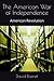 The American War of Independence: American Revolution