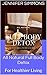 All Natural Full Body Detox...