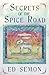 Secrets of the Spice Road by Ed Semon
