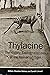 Thylacine: The History, Ecology and Loss of the Tasmanian Tiger