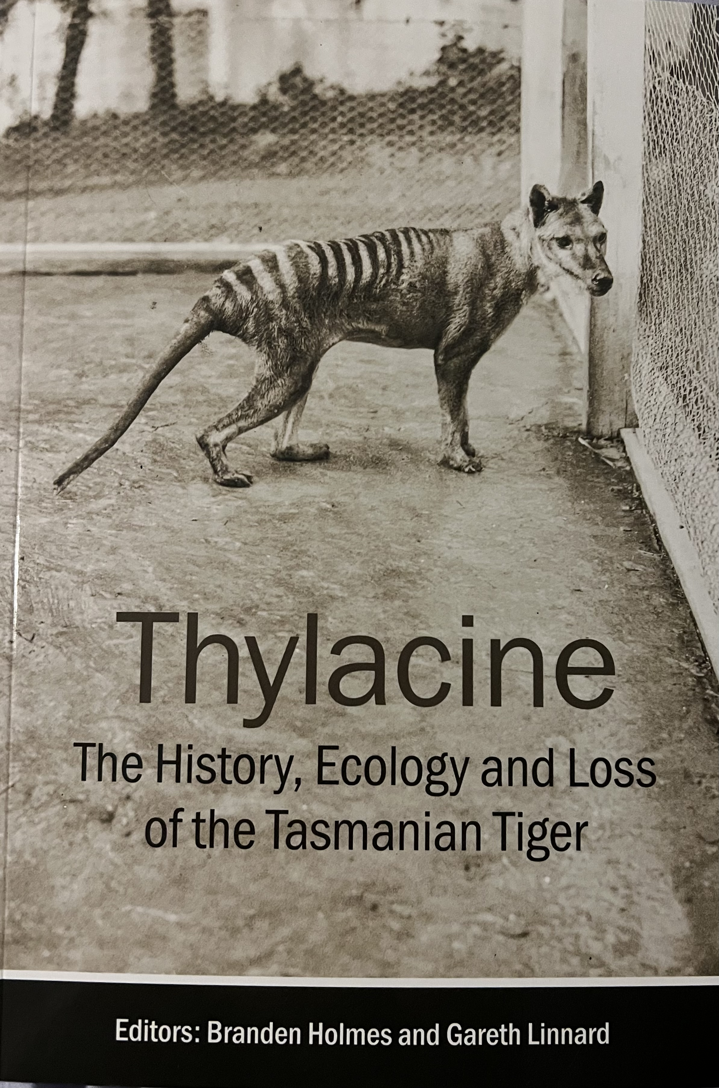 Thylacine: The History, Ecology and Loss of the Tasmanian Tiger