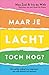 Maar je lacht toch nog? by Mae Zaal
