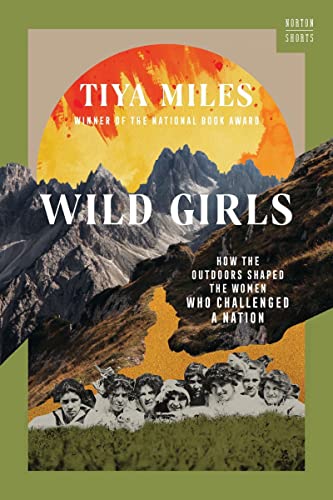 Wild Girls: How the Outdoors Shaped the Women Who Challenged a Nation (Hardcover)