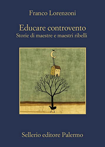 Educare controvento: La responsabilità di chi insegna nel contrastare ogni discriminazione (Italian Edition)