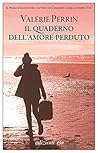 Il quaderno dell'amore perduto by Valérie Perrin
