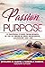 Passion and Purpose: 21 Ins...