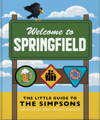 The Little Guide to The Simpsons: The show that never grows old (The Little Books of Film & TV, 12)