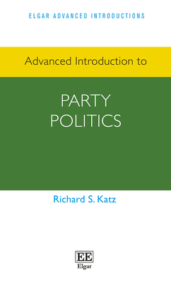Advanced Introduction to Party Politics (Elgar Advanced Introductions series)