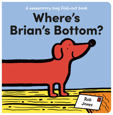 Where's Brian's Bottom?: A funny illustrated novelty book perfect for children aged 2 and up (A VERY long fold-out book)
