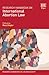 Research Handbook on International Abortion Law by Mary Ziegler