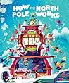How the North Pole Works by Amber Stewart How the North Pole Works by Amber Stewart