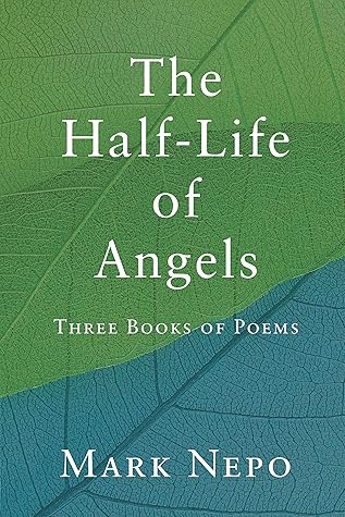 The Half-Life of Angels : Three Books of Poems