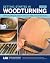 Getting Started in Woodturning: 18 Practical Projects & Expert Advice on Safety, Tools & Techniques