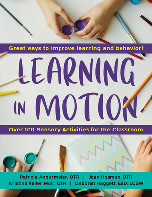 Learning in Motion, 2nd Edition: 101+ Sensory Activities for the Classroom