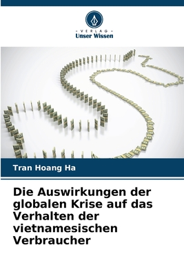 Die Auswirkungen der globalen Krise auf das Verhalten der vietnamesischen Verbraucher (German Edition)