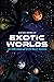 Exotic Worlds