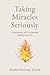 Taking Miracles Seriously by Rabbi Michael Zedek