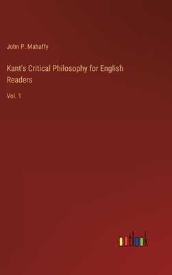 Kant's Critical Philosophy for English Readers: Vol. 1