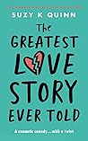 The Greatest Love Story Ever Told by Suzy K.  Quinn
