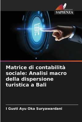 Matrice di contabilità sociale: Analisi macro della dispersione turistica a Bali (Italian Edition)