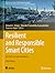 Resilient and Responsible Smart Cities: The Path to Future Resiliency (Advances in Science, Technology & Innovation)